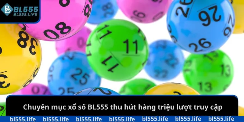 Chuyên mục xổ số BL555 thu hút hàng triệu lượt truy cập