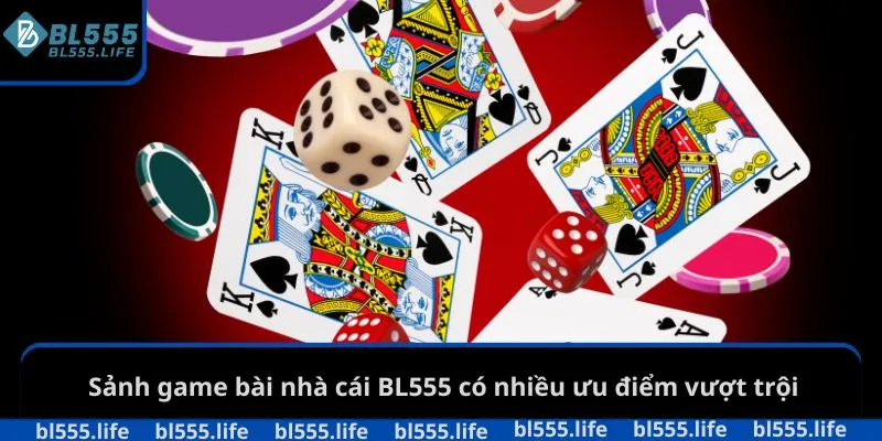 Sảnh game bài nhà cái BL555 có nhiều ưu điểm vượt trội